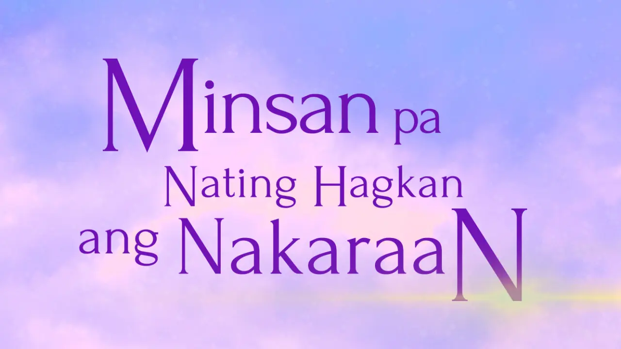 Minsan pa Nating Hagkan ang Nakaraan August 1, 2023 poster image on Teleserye.su